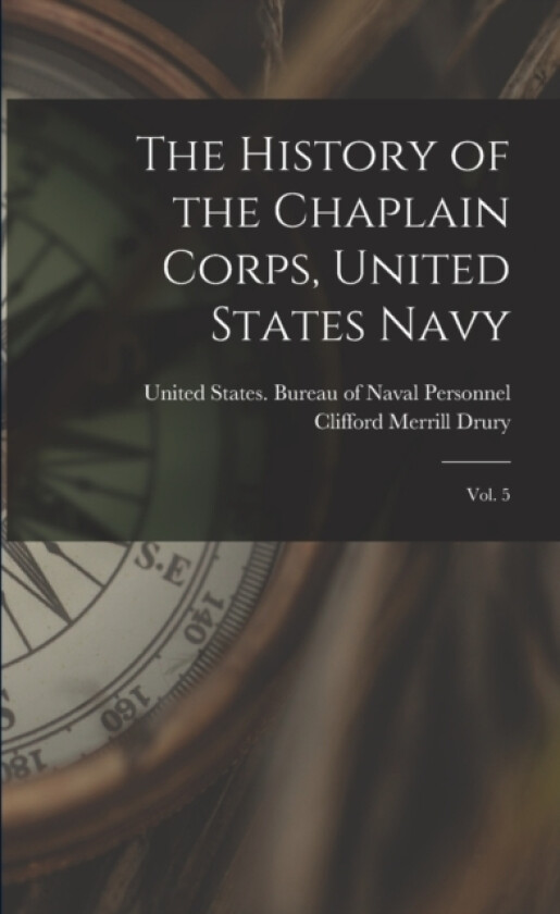 The History of the Chaplain Corps, United States Navy av Clifford Merrill Drury (Paperback)