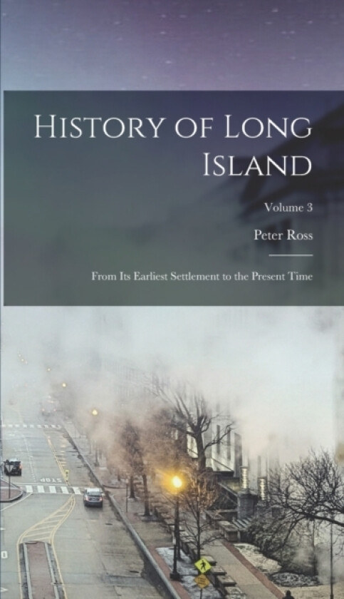 History of Long Island av Peter Ross (Hardcover)
