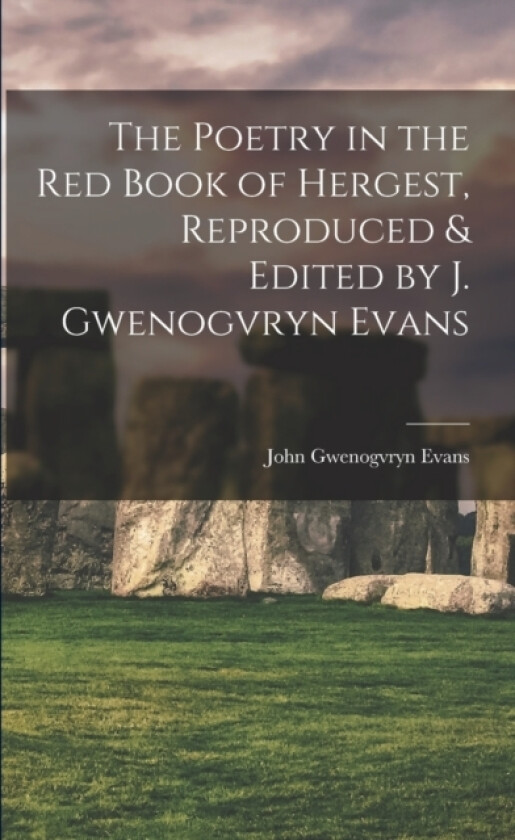 The Poetry in the Red Book of Hergest, Reproduced & Edited by J. Gwenogvryn Evans av John Gwenogvryn Evans (Paperback)