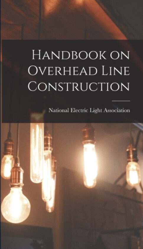 Handbook on Overhead Line Construction av National Electric Light Association (Hardcover)