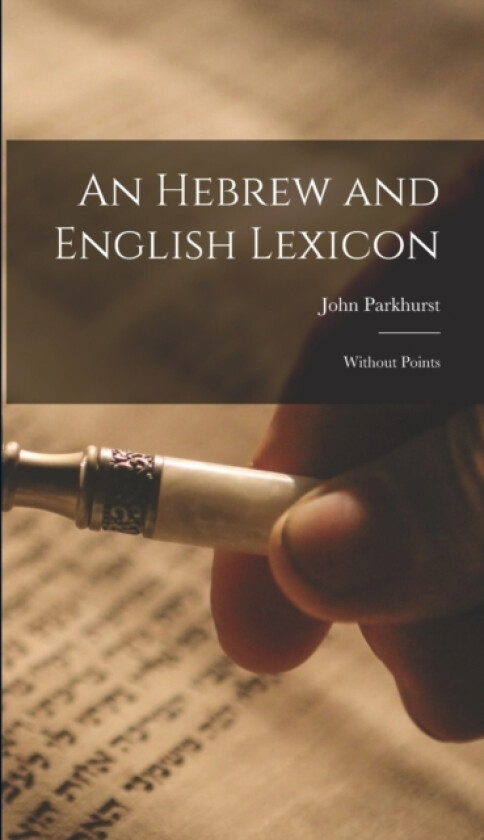 An Hebrew and English Lexicon av John Parkhurst (Hardcover)