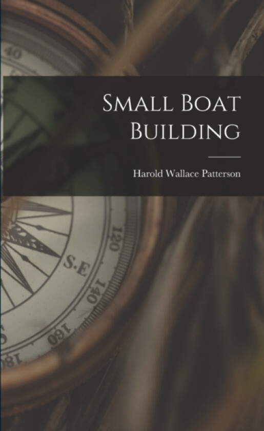 Small Boat Building av Harold Wallace Patterson (Paperback)