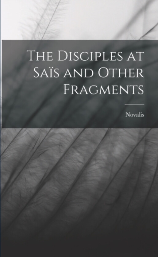 The Disciples at Sais and Other Fragments av Novalis (Paperback)