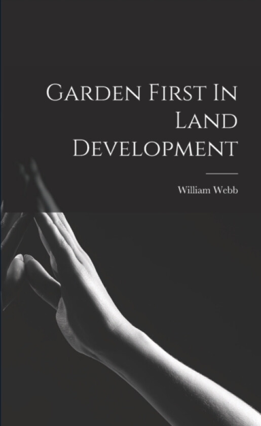 Garden First In Land Development av William Webb (Paperback)