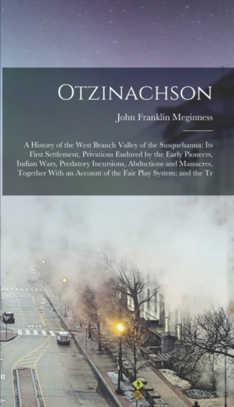 Otzinachson av John Franklin Meginness (Hardcover)