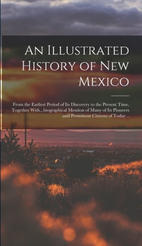 An Illustrated History of New Mexico av Anonymous (Hardcover)