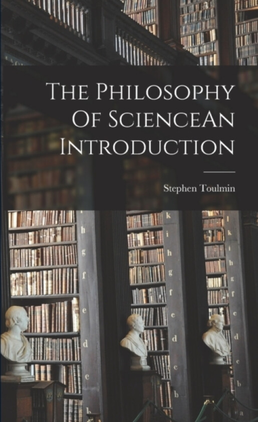 The Philosophy Of ScienceAn Introduction av Stephen Toulmin (Paperback)