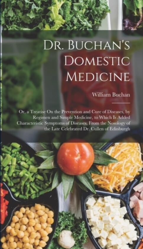 Dr. Buchan's Domestic Medicine av William Buchan (Hardcover)