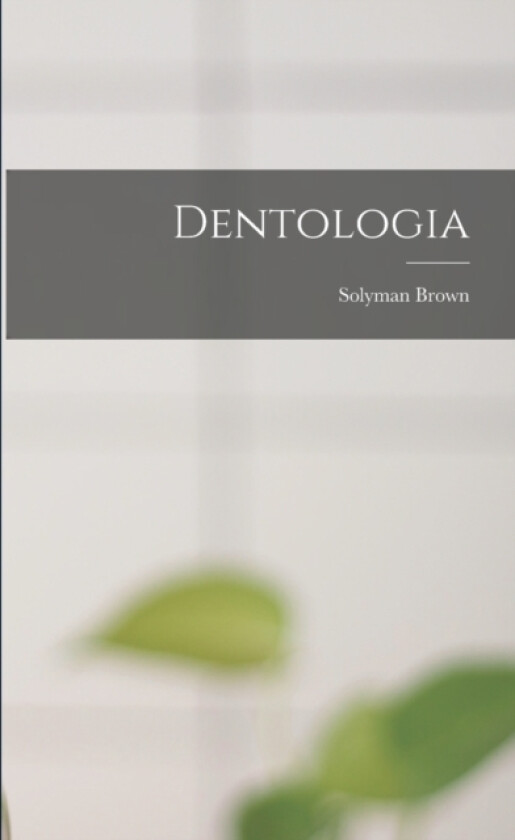 Dentologia av Solyman Brown (Paperback)