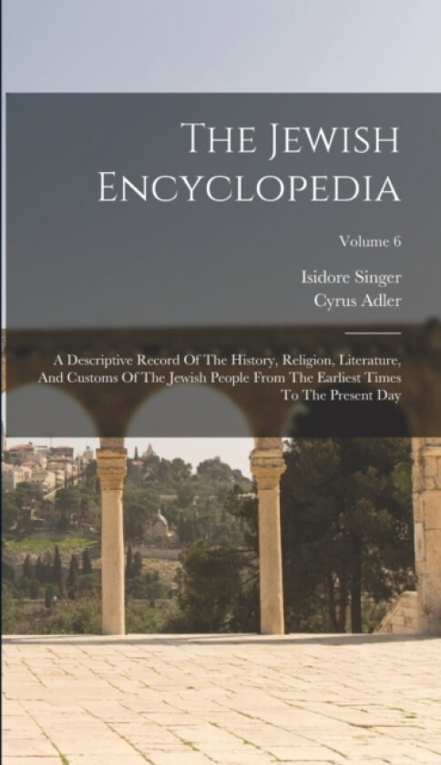 The Jewish Encyclopedia av Isidore Singer, Cyrus Adler (Hardcover)