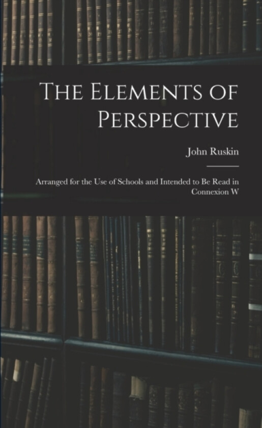 The Elements of Perspective av John Ruskin (Paperback)