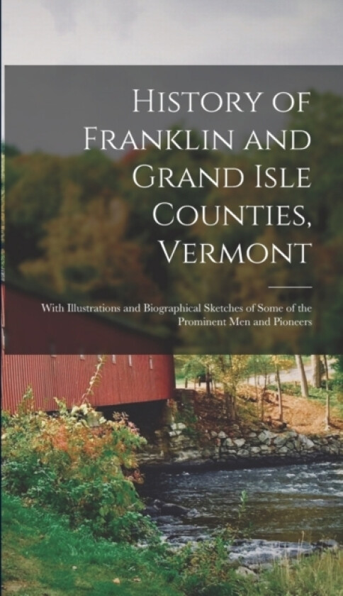 History of Franklin and Grand Isle Counties, Vermont av Anonymous (Hardcover)