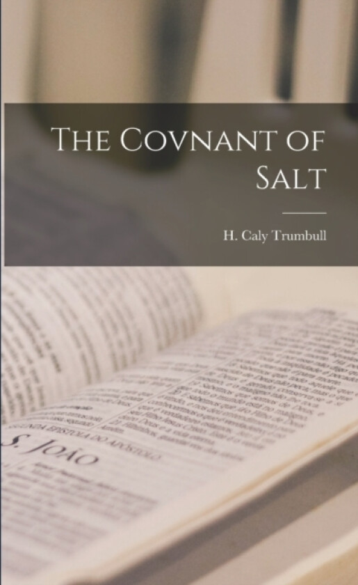 The Covnant of Salt av H Caly Trumbull (Paperback)