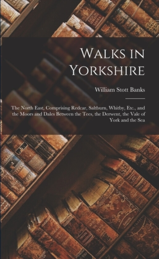 Walks in Yorkshire av William Stott Banks (Paperback)