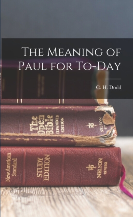 The Meaning of Paul for To-day av Dodd C H (Paperback)