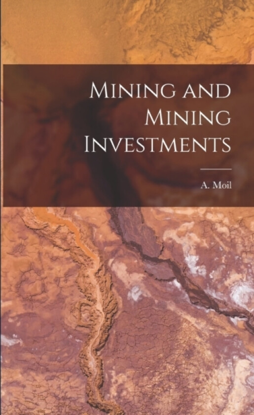 Mining and Mining Investments av A Moil (Paperback)