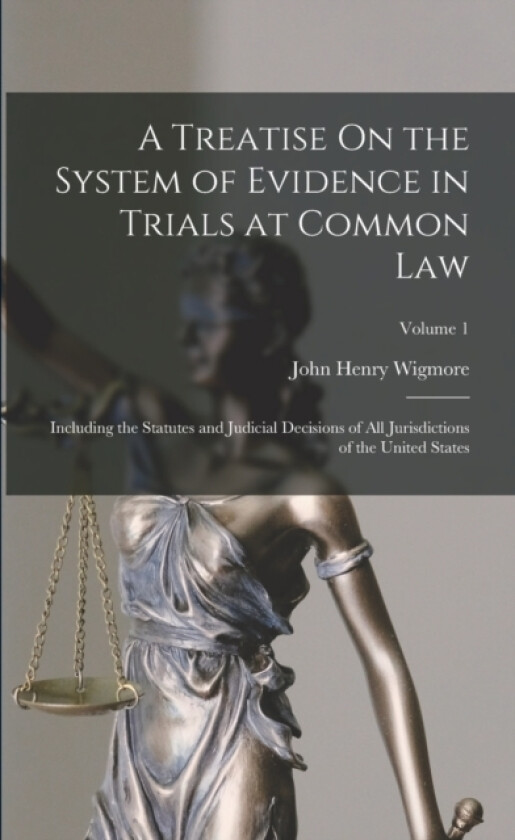 A Treatise On the System of Evidence in Trials at Common Law av John Henry Wigmore (Paperback)