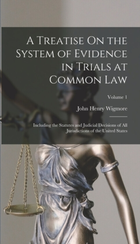 A Treatise On the System of Evidence in Trials at Common Law av John Henry Wigmore (Hardcover)