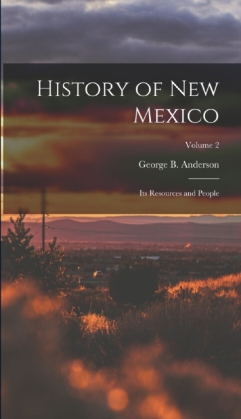 History of New Mexico av George B Anderson (Hardcover)
