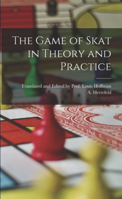 The Game of Skat in Theory and Practice av A Hertefeld (Paperback)