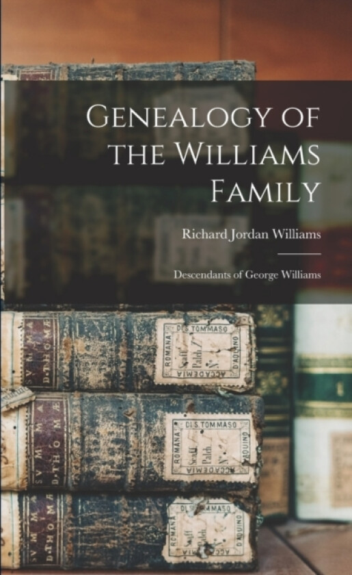Genealogy of the Williams Family av Richard Jordan Williams (Paperback)