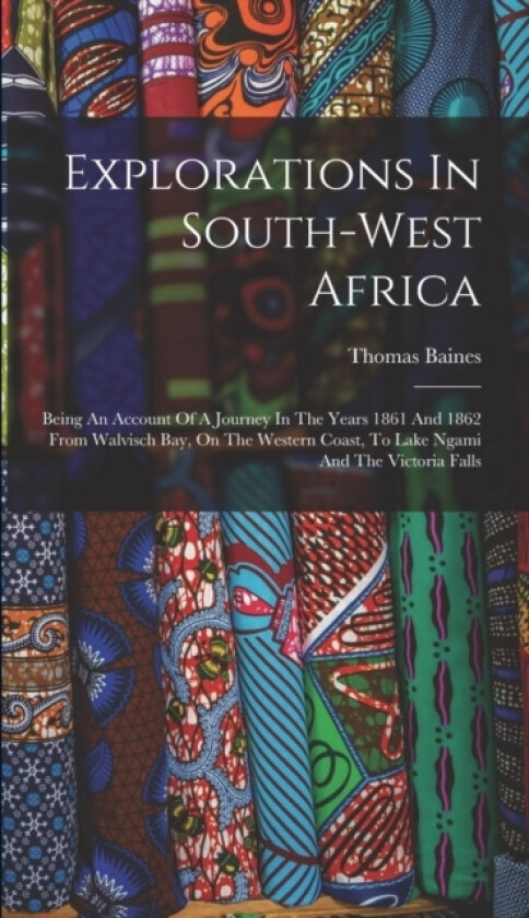 Explorations In South-west Africa av Thomas Baines (Hardcover)