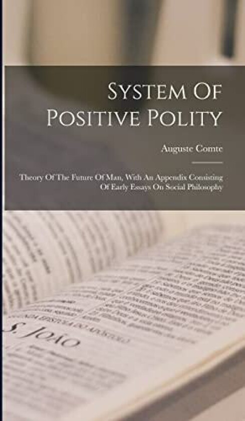 System Of Positive Polity av Auguste Comte (Hardcover)