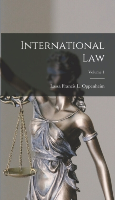International Law; Volume 1 av Lassa Francis L Oppenheim (Hardcover)