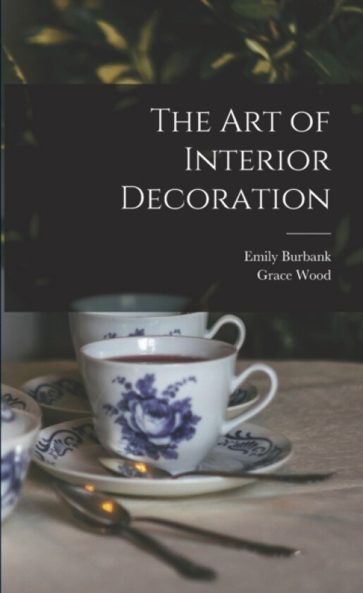 The Art of Interior Decoration av Emily Burbank, Grace Wood (Paperback)