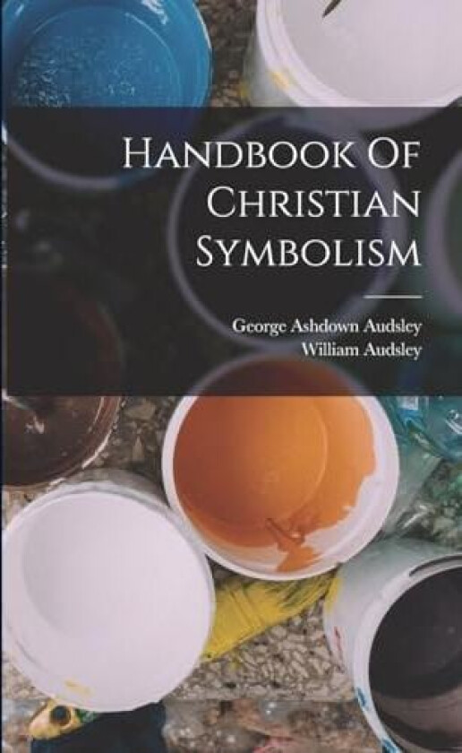 Handbook Of Christian Symbolism av William Audsley (Paperback)