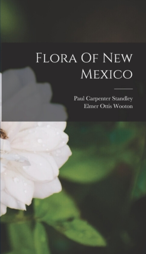 Flora Of New Mexico av Elmer Ottis Wooton (Hardcover)