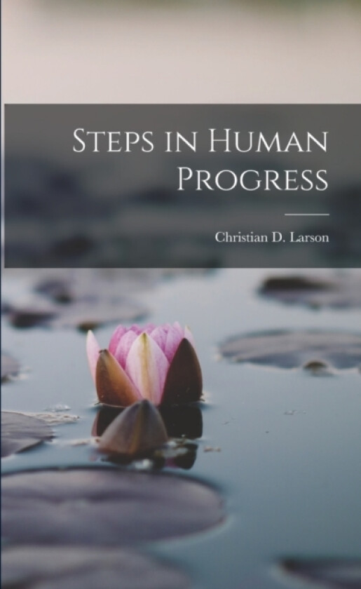 Steps in Human Progress av Christian D Larson (Paperback)