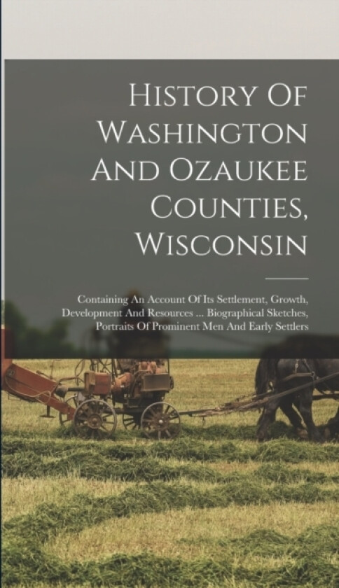 History Of Washington And Ozaukee Counties, Wisconsin av Anonymous (Hardcover)
