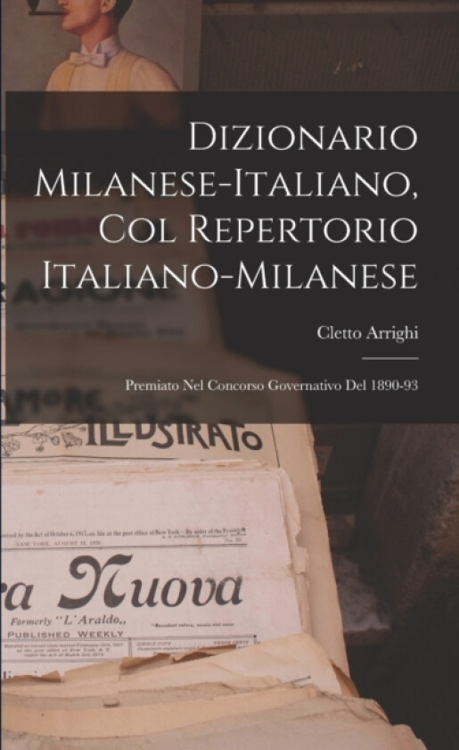 Dizionario Milanese-Italiano, Col Repertorio Italiano-Milanese av Cletto Arrighi (Paperback)