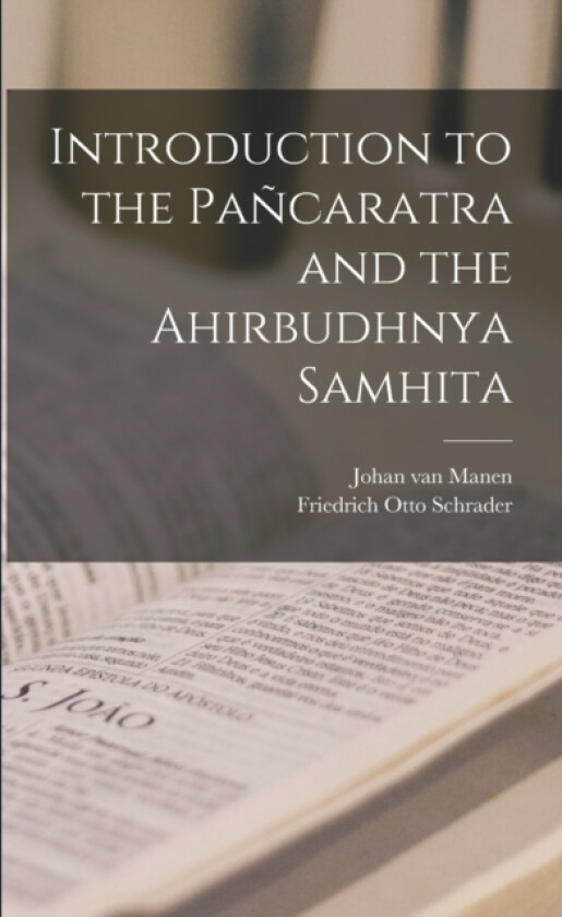 Introduction to the Pancaratra and the Ahirbudhnya Samhita av Friedrich Otto Schrader, Johan Van Manen (Paperback)