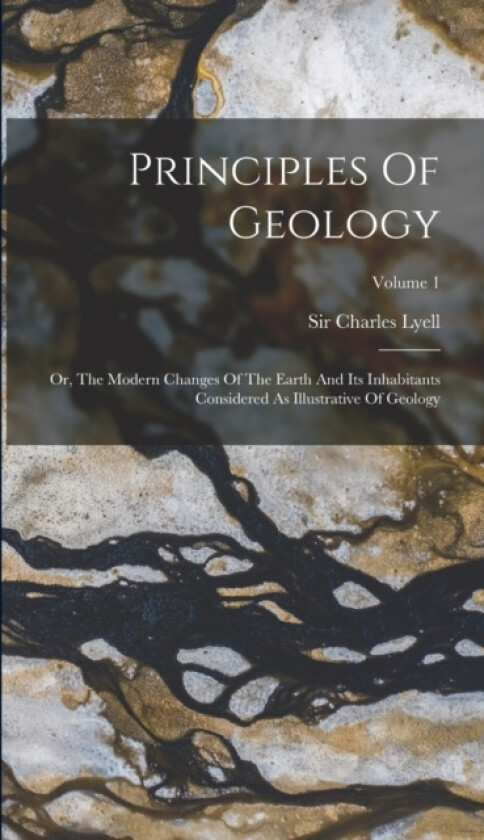 Principles Of Geology av Sir Charles Lyell (Hardcover)