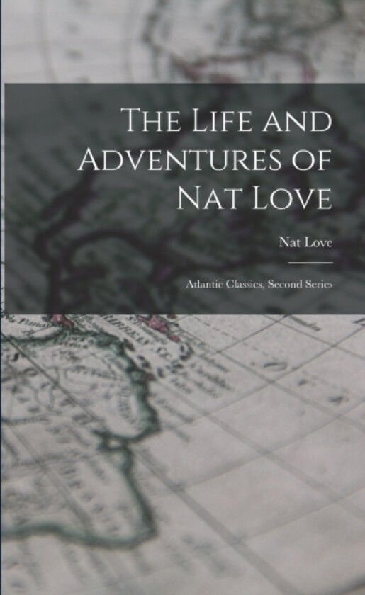 The Life and Adventures of Nat Love av Nat Love (Paperback)