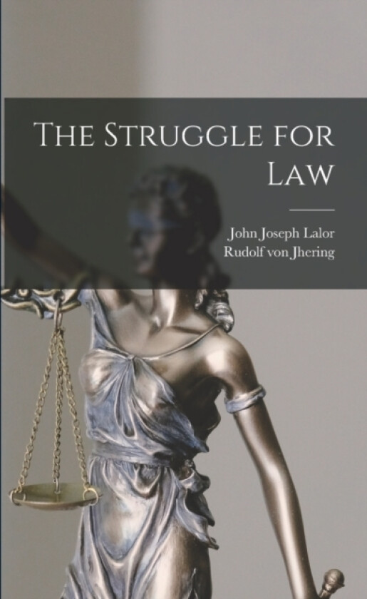 The Struggle for Law av Rudolf Von Jhering, John Joseph Lalor (Paperback)