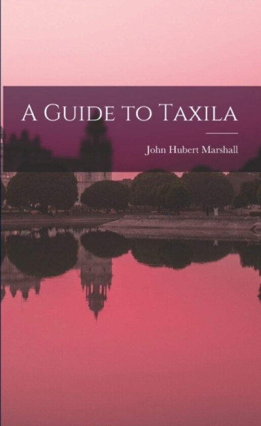 A Guide to Taxila av John Hubert Marshall (Paperback)