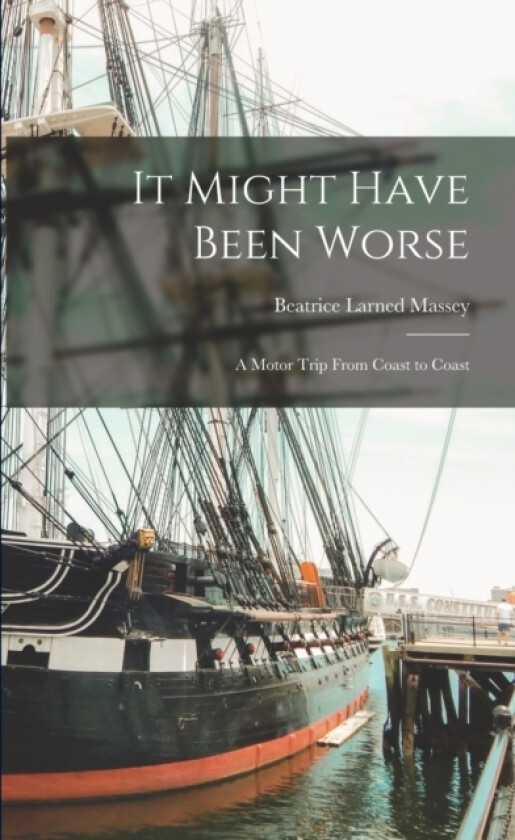 It Might Have Been Worse; a Motor Trip From Coast to Coast av Massey Beatrice Larned (Paperback)