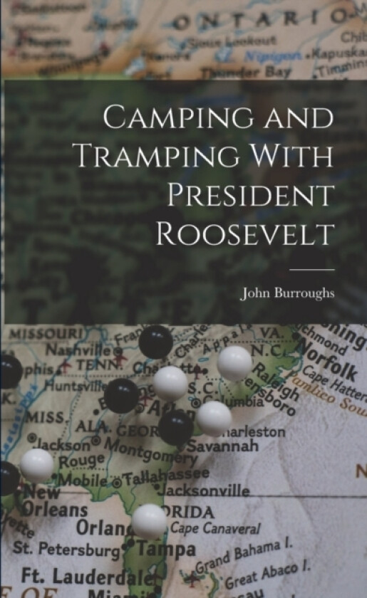 Camping and Tramping With President Roosevelt av John Burroughs (Paperback)