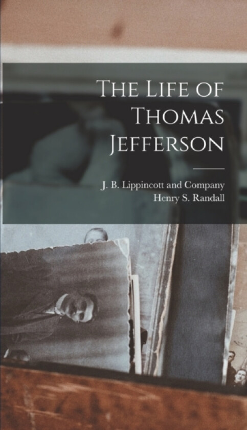 The Life of Thomas Jefferson av Henry S Randall (Hardcover)