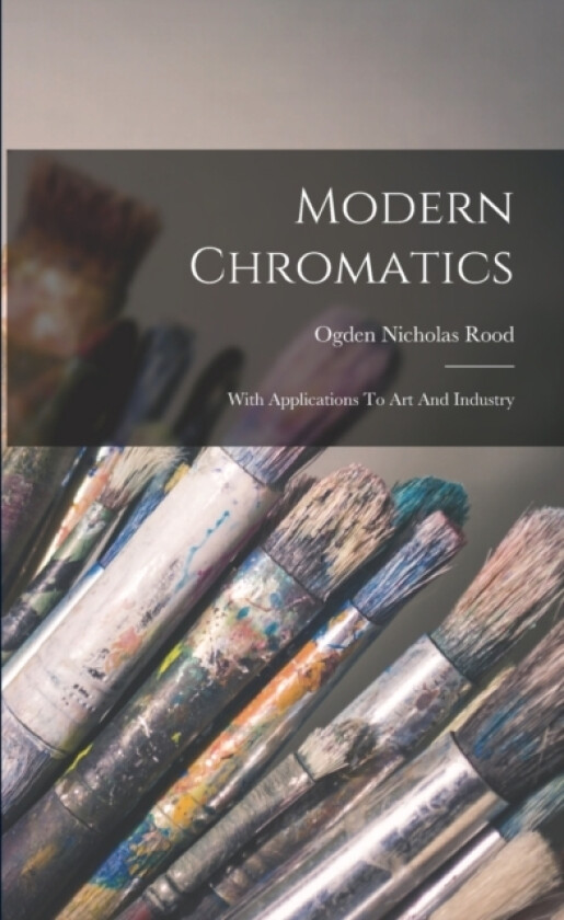 Modern Chromatics av Ogden Nicholas Rood (Paperback)