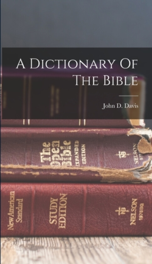 A Dictionary Of The Bible av John D Davis (Hardcover)