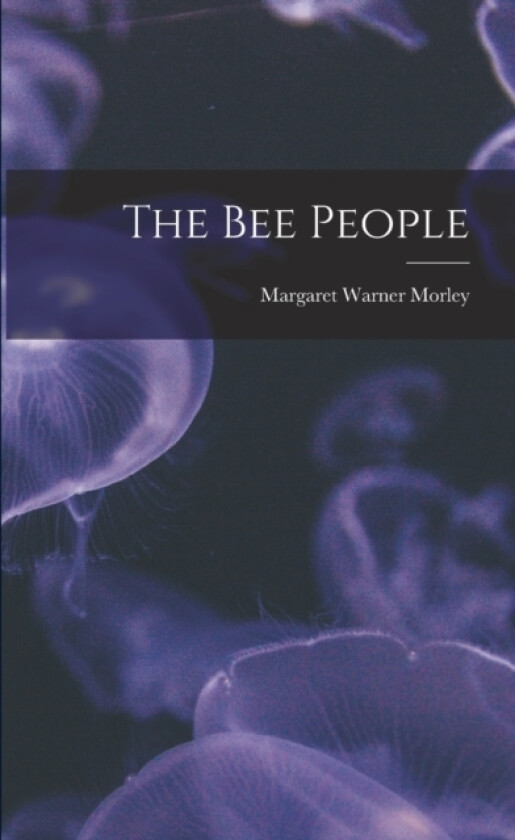 The bee People av Margaret Warner Morley (Paperback)