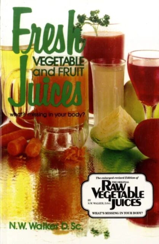 Fresh Vegetable and Fruit Juices av Norman W. Walker