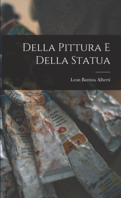 Della Pittura e Della Statua av Leon Battista Alberti (Paperback)