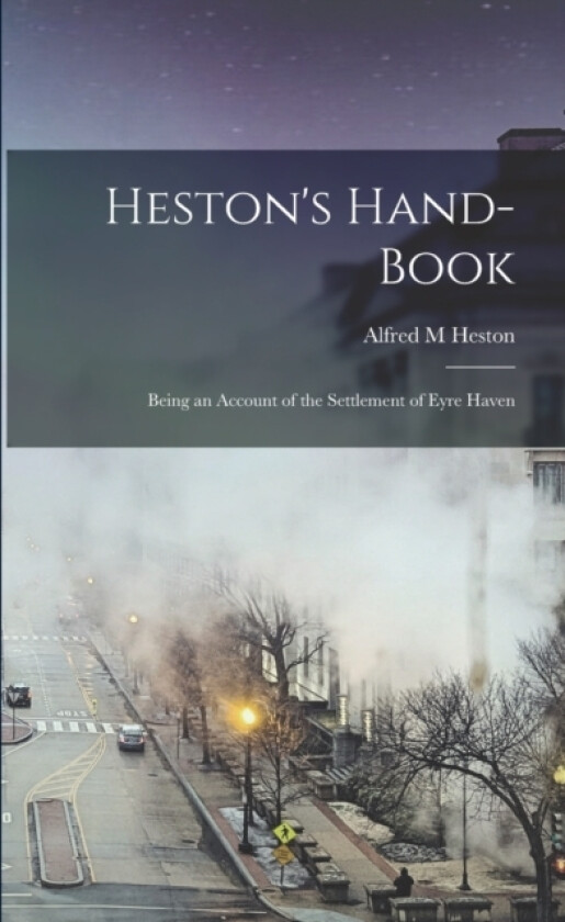 Heston's Hand-book av Alfred M Heston (Paperback)