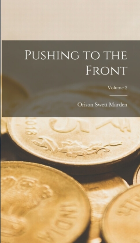 Pushing to the Front; Volume 2 av Orison Swett Marden (Hardcover)