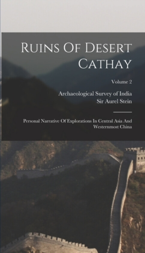 Ruins Of Desert Cathay av Sir Aurel Stein (Hardcover)
